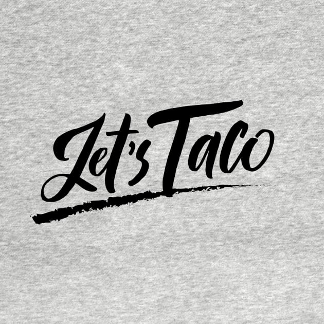 Let's taco. by The Dude ATX